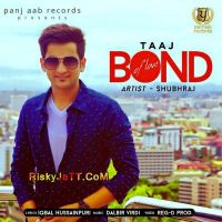 Taaj - Bond Of Love Shubhraj MP3 Song, Taaj (Bond Of Love) Album