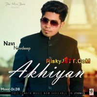 Akhiyan Navi Navdeep MP3 Song, Akhiyan Album