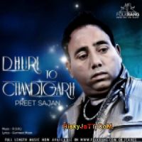 Dhuri Ton Chandigarh Preet Sajan MP3 Song, Dhuri Ton Chandigarh Album