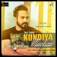 Kundiya Muchan Sukh sandhu, Kv Singh MP3 Song, Kundiya Muchan Album