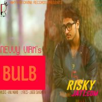 Bulb (Ft. Anu Manu) Nevvy Virk MP3 Song, Bulb Album