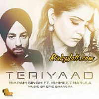 Teri Yaad (ft Ishmeet Narula , Epic) Bikram Singh MP3 Song, Teri Yaad Album