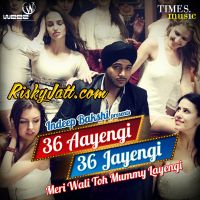 36 Aayengi 36 Jayengi - Meri Wali To Mummy Layengi Indeep Bakshi MP3 Song, 36 Aayengi 36 Jayengi Album