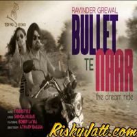 Bullet Te Naar Ft. Tigerstyle Ravinder Grewal MP3 Song, Bullet Te Naar Album