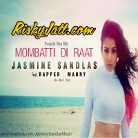 Mombatti Di Raat Jasmine Sandlas, Rapper Manny MP3 Song, Mombatti Di Raat Album