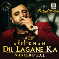 Dil Lagane Ka Asif Khan, Naseebo Lal MP3 Song, Dil Lagane Ka Album