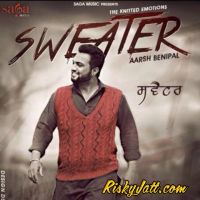 Sweater Aarsh Benipal MP3 Song, Sweater Album