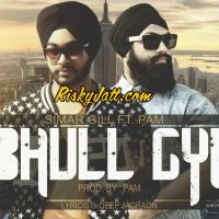 Bhull Gyi (Ft Pam) Simer Gill MP3 Song, Bhull Gyi Album