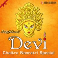 Download Devi - Chaitra Navratri Special By Richa Sharma, Lalitya Munshaw and others... full mp3 album