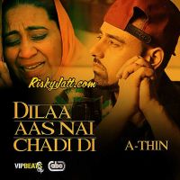 Dilaa Aas Nai Chadi Di A-Thin MP3 Song, Dilaa Aas Nai Chadi Di Album