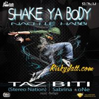 Shake Ya Body (Nach Le Habibi) Taz, Stereo Nation, Biti MP3 Song, Shake Ya Body (Nach Le Habibi) Album