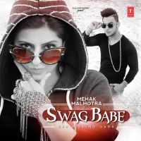 Swag Babe Ft Millind Gaba Mehak Malhotra MP3 Song, Swag Babe Album
