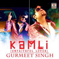 Kamli (Unfaithful Lover) Gurmeet Singh MP3 Song, Kamli Album
