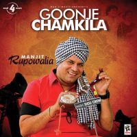 Goonje Chamkila Ft Desi Crew Manjit Rupowalia MP3 Song, Goonje Chamkila Album