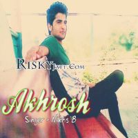 Akhrosh Ft Mr. Suddam Nikhs B MP3 Song, Akhrosh Album