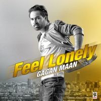 Feel Lonely Gagan Maan MP3 Song, Feel Lonely Album