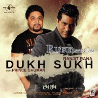 Dukh Sukh Ft. Prince Ghuman Ranjit Rana MP3 Song, Dukh Sukh Album