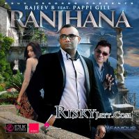 Ranjhana Rajeev B, Pappi Gill MP3 Song, Ranjhana Album