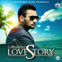 Amazing Love Story Gagan Gurjot MP3 Song, Amazing Love Story Album