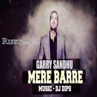 Mere Barre (Original) Garry Sandhu MP3 Song, Mere Barre (Original) Album