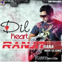 Dil (The Heart) Ranjit Rana MP3 Song, Dil (The Heart) Album