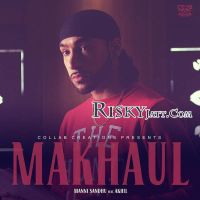 Makhaul (Ft Akhil) Manni Sandhu MP3 Song, Makhaul Album
