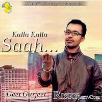 Kalla Kalla Saah Geet Gurjeet MP3 Song, Kalla Kalla Saah Album
