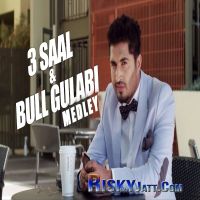 3 Saal And Bull Gulabi Medley Jassi Gill MP3 Song, 3 Saal And Bull Gulabi Medley Album