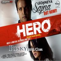 Sohneya Sajna (Hero Naam Yaad Rakhi) Ankit Tiwari MP3 Song, Sohneya Sajna (Hero Naam Yaad Rakhi) Album