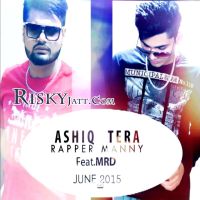 Ashiq Tera MRD, Rapper Manny MP3 Song, Ashiq Tera Album