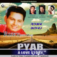 Pyar (A Love Story) Robin Sidhu MP3 Song, Pyar (A Love Story) Album