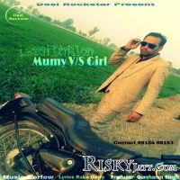 Mumy Vs Girl Laadi Dhillon MP3 Song, Mumy Vs Girl Album