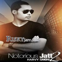 Notorious Jatt 2 Randy J, Harvy Sandhu MP3 Song, Notorious Jatt 2 Album