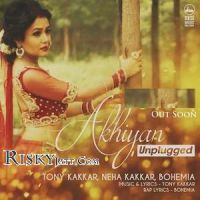 Akhiyan Unplugged Tony Kakkar, Neha Kakkar, Bohemia MP3 Song, Akhiyan Unplugged Album