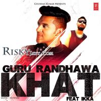 Khat Guru Randhawa, Ikka MP3 Song, Khat Album