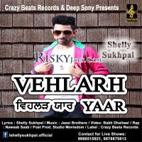 Vehlarh Yaar Shelly Sukhpal MP3 Song, Vehlarh Yaar Album