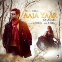 Aaja Yaar Anjum Batra MP3 Song, Aaja Yaar Album