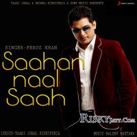 Saahan Naal Saahan Feroz Khan MP3 Song, Saahan Naal Saahan Album