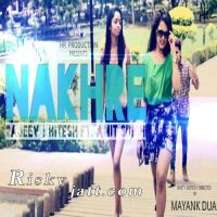 Nakhre Ft. Amit Singh Rajeev, Hitesh MP3 Song, Nakhre Album