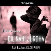 Dil Nahi Jurdha (RBP Senti Mix) Ravi Bal MP3 Song, Dil Nahi Jurdha (RBP Senti Mix) Album