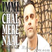 Chal Mere Naal Ft TaZzZ Immi MP3 Song, Chal Mere Naal Album