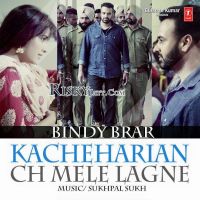 Kacheharian Ch Mele Lagne Bindy Brar MP3 Song, Kacheharian Ch Mele Lagne Album