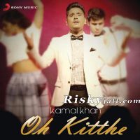 Download Oh Kitthe By Kamal Khan full mp3 album