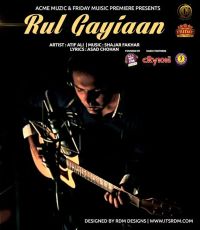 Rul Gayiaan Atif Ali MP3 Song, Rul Gayiaan Album