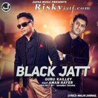 Black Jatt feat Aman Hayer Guru Kailley MP3 Song, Black Jatt Album