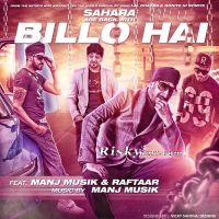 Billo Hai (feat Raftaar) Manj Musik MP3 Song, Billo Hai Album