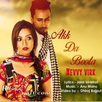Akk Da Boota Nevvy Virk MP3 Song, Akk Da Boota Album