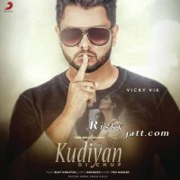 Kudiyaan Di Chup Ft Beat Minister Vicky Vik MP3 Song, Kudiyaan Di Chup Album