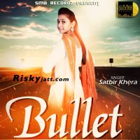 Bullet Satbir Khera MP3 Song, Bullet Album