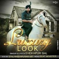 Luxury Look Ft Beat Minister Sheikhpuri Bal MP3 Song, Luxury Look Album